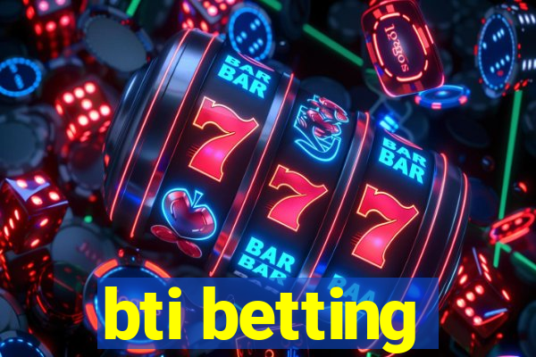 bti betting